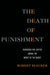 The Death of Punishment 9781137278562 Robert Blecker Brukte bøker
