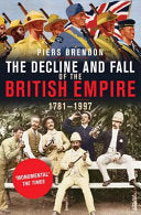 The Decline and Fall of the British Empire, 1781-1997 9780712668460 Piers Brendon Brukte bøker