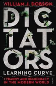 The Dictator's Learning Curve: Tyranny and Democracy in the Modern World 9780099578321 William J Dobson Brukte bøker