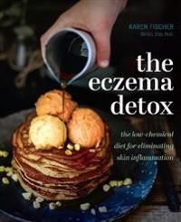 The Eczema Detox: The Low-Chemical Diet for Eliminating Skin Inflammation 9781925335538 Karen Fischer  Karen Fischer Brukte bøker