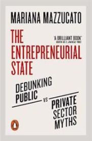 The Entrepreneurial State: Debunking Public vs. Private Sector Myths 9780141986104 Mariana Mazzucato Brukte bøker