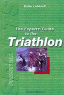The Experts' Guide to the Triathlon 9781899807147 Didier Lehénhaff Brukte bøker