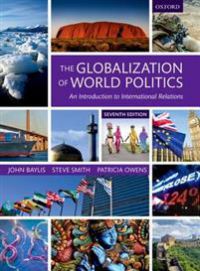 The Globalization of World Politics: An Introduction to International Relations 9780198739852 John Baylis Steve Smith Patricia Owens Brukte bøker