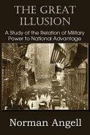 The Great Illusion a Study of the Relation of Military Power to National Advantage 9781612036526 Norman Angell Brukte bøker