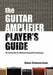 The Guitar Amplifier Player's Guide 9781452803784 Dave Zimmerman Cecilia Bizzoco Nancy Sepes Brukte bøker