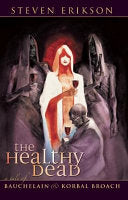 The Healthy Dead: A Tale of Bauchelain and Korbal Broach 9781597800068 Steven Erikson Brukte bøker