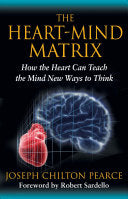 The Heart-Mind Matrix 9781594774881 Joseph Chilton Pearce Brukte bøker
