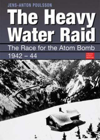 The heavy water raid 9788245808698 Jens Anton Poulsson Brukte bøker