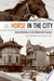 The Horse in the City 9780801886003 Joel Arthur Tarr Clay McShane Brukte bøker