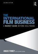 The International Film Business: A Market Guide Beyond Hollywood 9780415531542 Angus Finney Brukte bøker