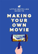 The Little White Lies Guide to Making Your Own Movie 9781786270658 Little White Lies Brukte bøker