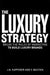 The Luxury Strategy 9780749454777 Vincent Bastien Jean-Noel Kapferer Brukte bøker