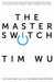 The Master Switch 9781848879867 Tim Wu Brukte bøker