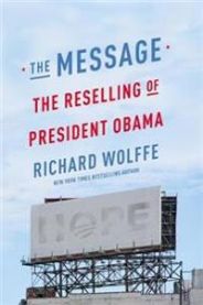 The Message: The Reselling of President Obama 9781455581566 Richard Wolffe Brukte bøker