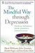 The Mindful Way through Depression: Freeing Yourself from Chronic Unhappiness 9781593851286 Mark Williams John Teasdale Zindel Segal Jon Kabat-Zinn Brukte bøker