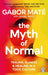 The Myth of Normal 9781785042737 Gabor Maté Daniel Maté Brukte bøker