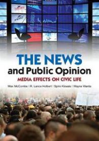 The News and Public Opinion: Media Effects on Civic Life 9780745645193 Maxwell McCombs Spiro Kiousis Lance Holbert Brukte bøker
