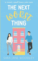 The Next Worst Thing: A Sweet, Small Town Romantic Comedy 9781777818074 Sara Jane Woodley Brukte bøker