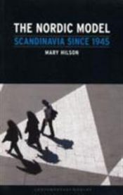 The Nordic Model: Scandinavia Since 1945 9781861893666 Mary Hilson Brukte bøker