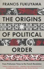 The origins of political order : from prehuman times to the french revolution 9781846682575 Francis Fukuyama Brukte bøker