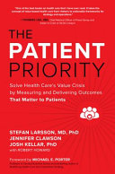 The Patient Priority: Solve Health Care's Value Crisis by Measuring and Delivering Outcomes That Matter to Patients 9781264741625 Stefan Larsson Jennifer Clawson Josh Kellar Brukte bøker