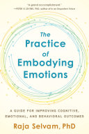 The Practice of Embodying Emotions 9781623174774 Raja Selvam PhD Brukte bøker