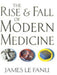 The Rise and Fall of Modern Medicine 9780316648363 James Le Fanu Brukte bøker
