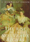 The Rise of the Nouveaux Riches 9780719560408 Joseph Mordaunt Crook Brukte bøker
