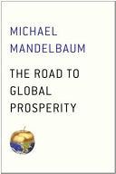 The Road to Global Prosperity 9781476769998 Michael Mandelbaum Brukte bøker