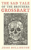 The Sad Tale of the Brothers Grossbart 9781841497839 Jesse Bullington Brukte bøker