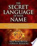 The Secret Language of Your Name 9781582703503 Neil Koelmeyer Ursula Kolecki Brukte bøker
