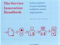 The service innovation handbook : action-oriented creative thinking toolkit f… 9789063693534 Lucy Kimbell Brukte bøker