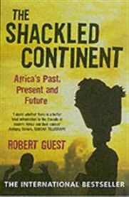 The Shackled Continent: Africa's Past, Present and Future 9780330419727 Robert Guest Brukte bøker