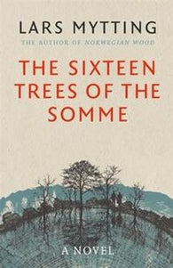 The sixteen trees of the Somme 9780857056061 Lars Mytting Brukte bøker