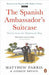 The Spanish Ambassador's Suitcase 9780241957080 Andrew Bryson Matthew Parris Brukte bøker