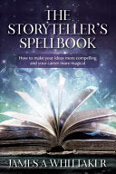 The Storyteller\'s Spellbook: How to make your ideas more compelling and your career more magical 9781546393702 James a Whittaker Brukte bøker