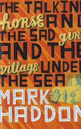The talking horse and the sad girl and the village under the sea 9780330440028 Mark Haddon Brukte bøker
