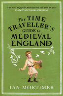 The Time Traveller's Guide to Medieval England 9781845950996 Ian Mortimer Brukte bøker