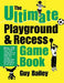 The Ultimate Playground & Recess Game Book 9780966972726 Guy Bailey Brukte bøker