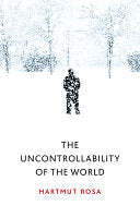 The Uncontrollability of the World 9781509543168 Hartmut Rosa Brukte bøker
