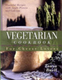 The Vegetarian Cookbook for Cheese Lovers 9781581823462 Tonya Buell Brukte bøker