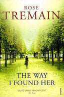 The Way I Found Her 9780749396992 Rose Tremain Brukte bøker