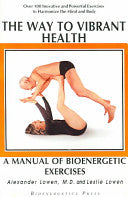 The Way to Vibrant Health 9780974373713 Leslie Lowen Alexander Lowen Brukte bøker