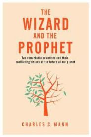 The Wizard and the Prophet: Two Groundbreaking Scientists and Their Conflicti… 9781509884162 Mann Charles C. Brukte bøker
