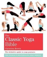The Yoga Bible: The Definitive Guide to Yoga Postures 9781841813684 Christina Brown Brukte bøker