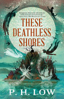 These Deathless Shores 9780316569200 P. H. Low Brukte bøker