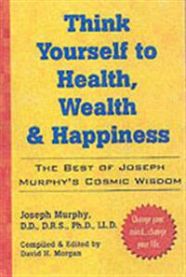 Think Yourself to Health, Wealth and Happiness 9780735203631 Joseph Murphy Brukte bøker