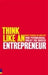 Think Like an Entrepreneur: Your Psychological Toolkit for Success 9780273718383 Chris West Robbie Steinhouse Brukte bøker
