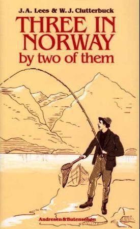 Three in Norway 9788276940954 J.A. Lees W. J. Clutterbuck Brukte bøker