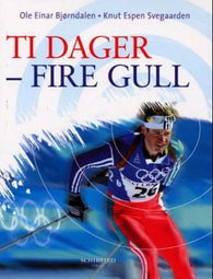 Ti dager - fire gull 9788251619882 Knut Espen Svegaarden Ole Einar Bjørndalen Brukte bøker